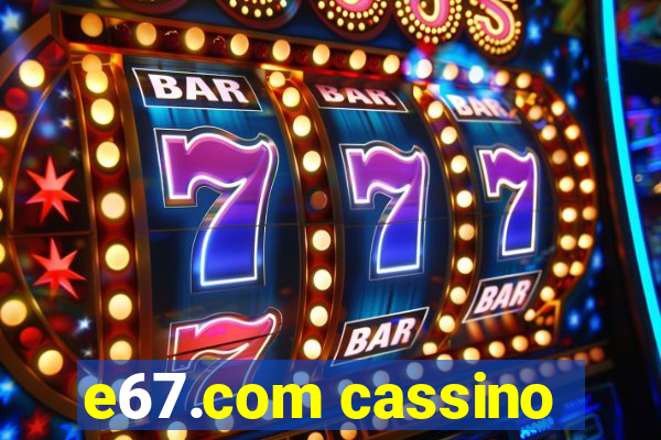 e67.com cassino